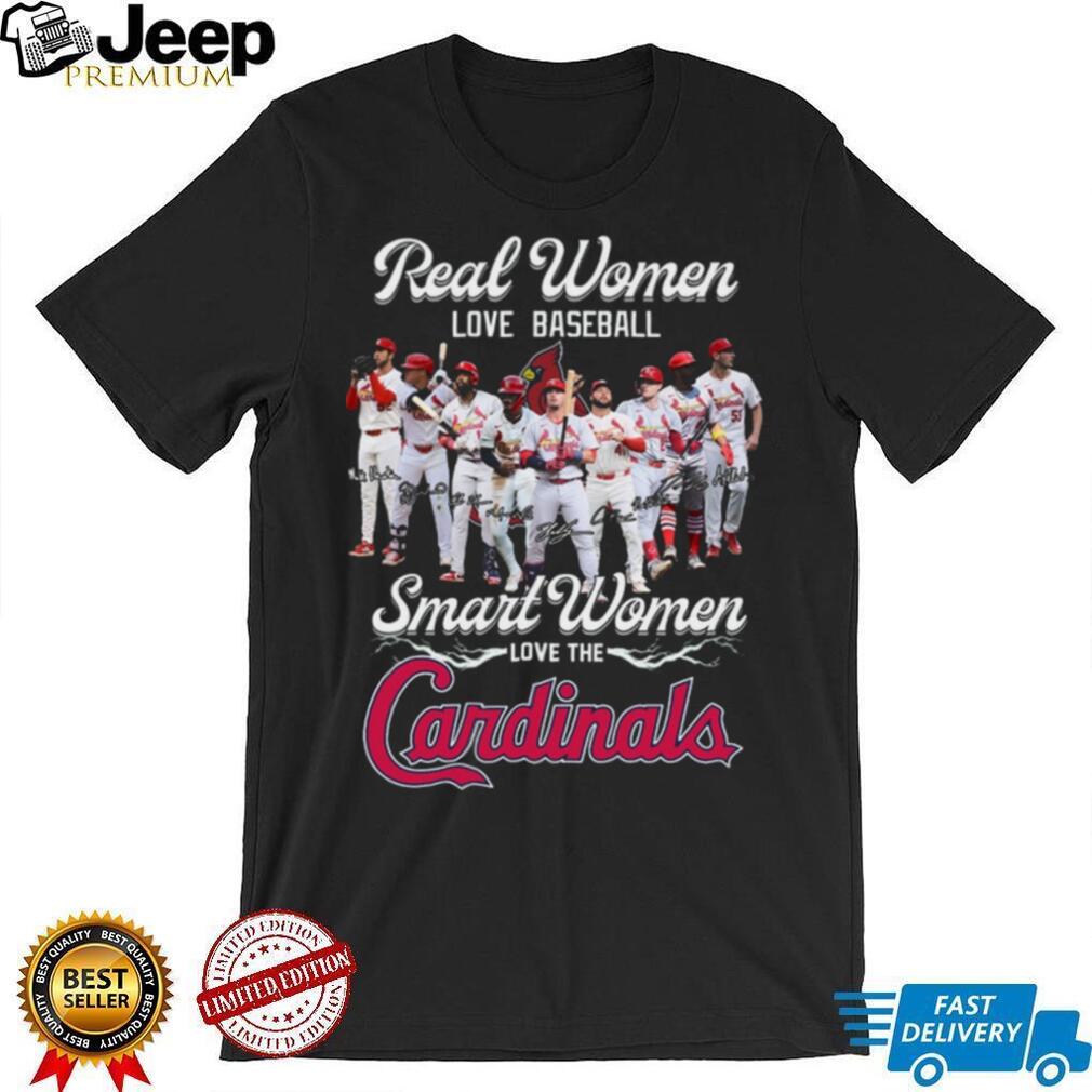St. Louis Cardinals Baseball Real Smart Women Love The Cardinals Players Signature Fans Shirt