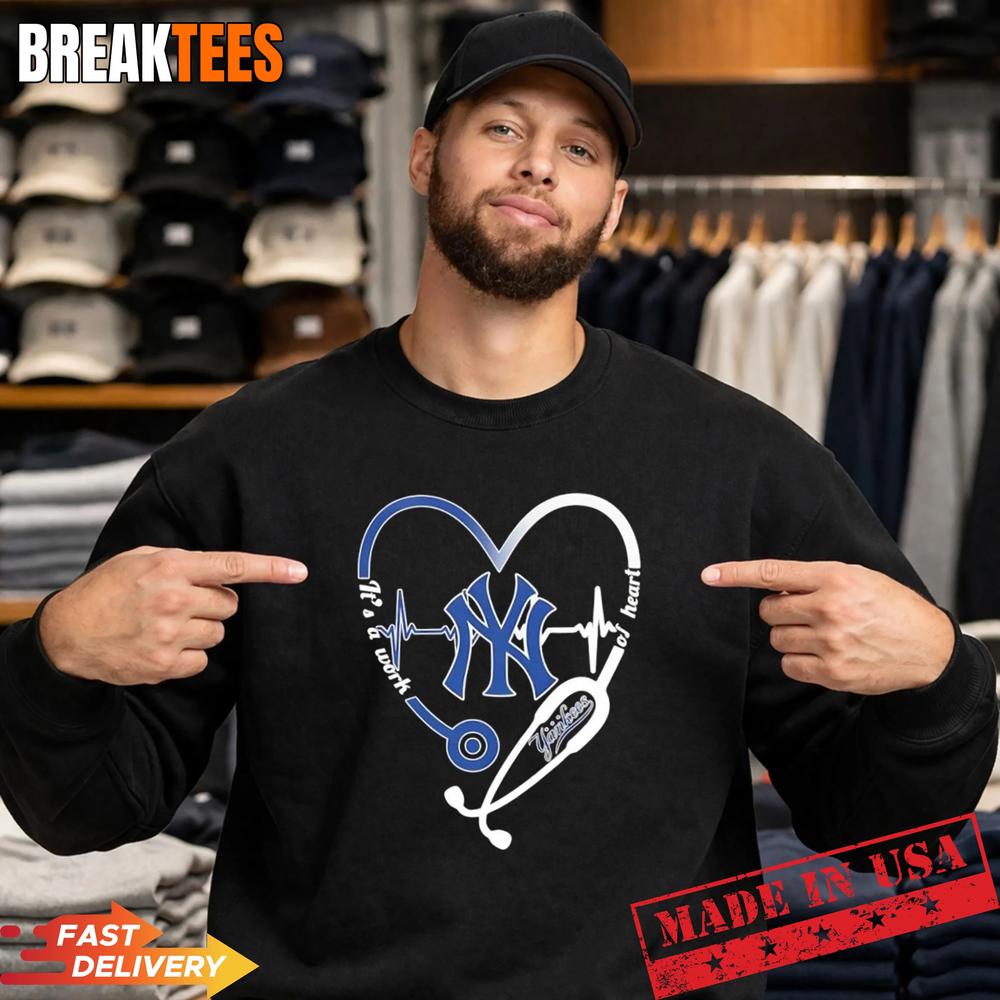 Stethoscope Heart Heartbeat It’s A Work Of Heart New York Yankees Baseball Logo T-Shirt