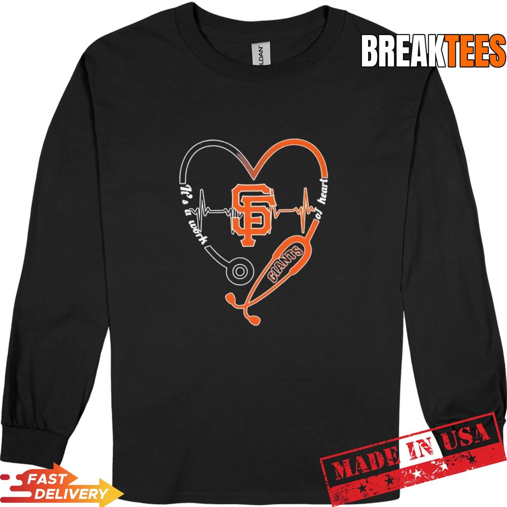 Stethoscope Heart Heartbeat It’s A Work Of Heart San Francisco Giants Baseball Logo T-Shirt
