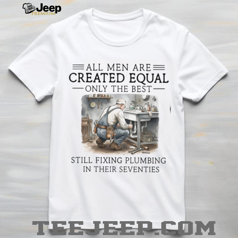 Still Fixing Plumbing In Their Seventies Professional Plumber T shirt