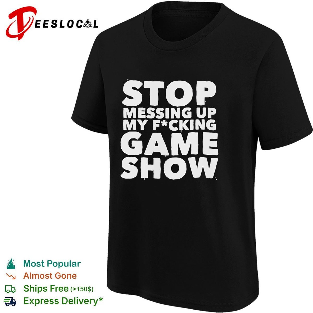 Stop Messing Up My Fucking Game Show shirt