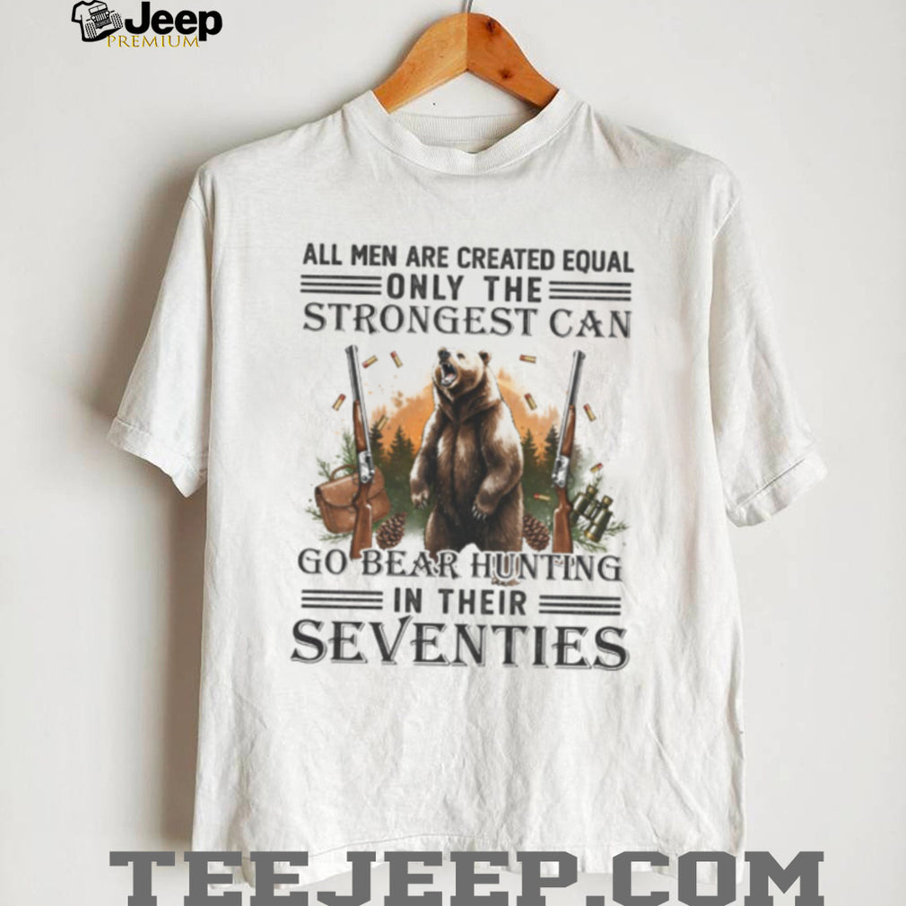 Strongest Men Go Bear Hunting In Their Seventies Vintage Hunter T Shirt