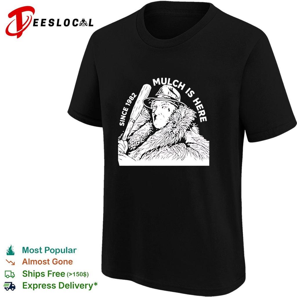 Stu Feiner mulch is here since 1982 graphic shirt