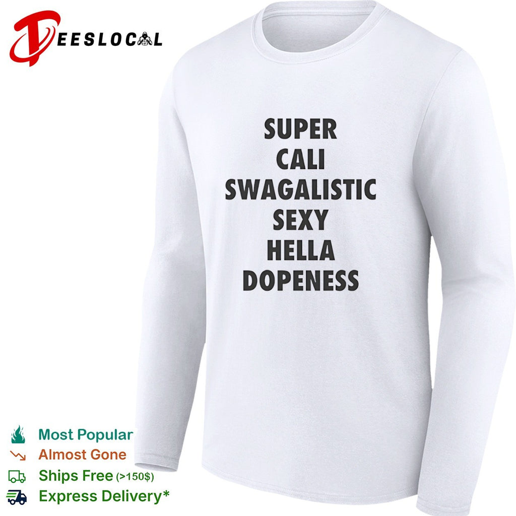 Supercaliswagalisic sexy hella dopeness shirt