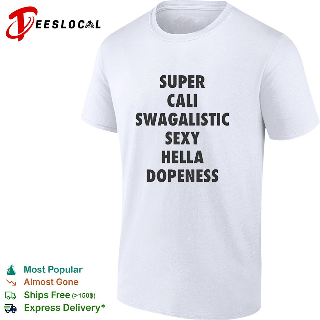 Supercaliswagalisic sexy hella dopeness shirt