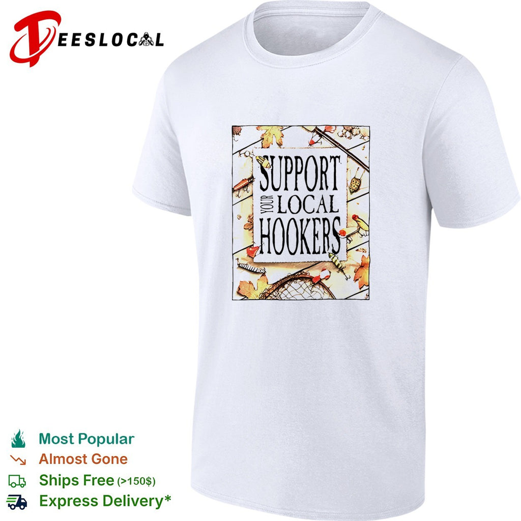 Support your local hookers fishing humor autumn leaves shirt