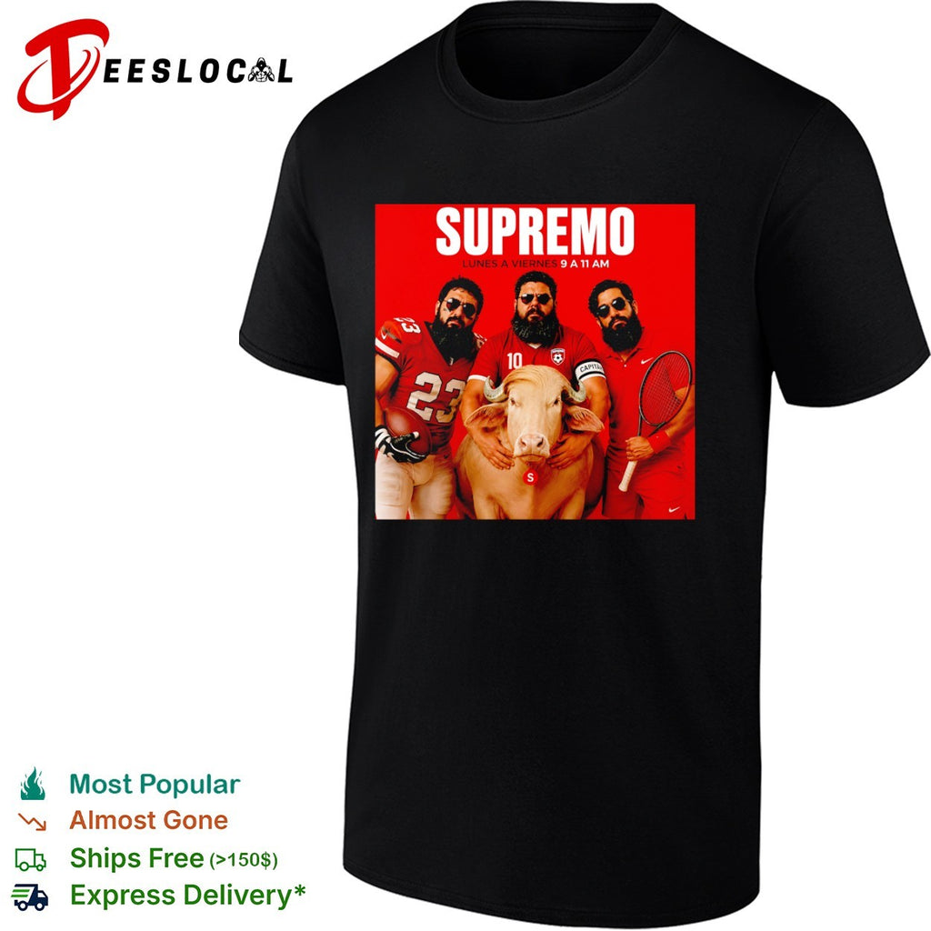Supremo Lunes a Viernes 9 a 11 am shirt