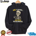 Sure I’ll Be Nicer Right After You Be Smarter Skeleton Coffee T Shirt
