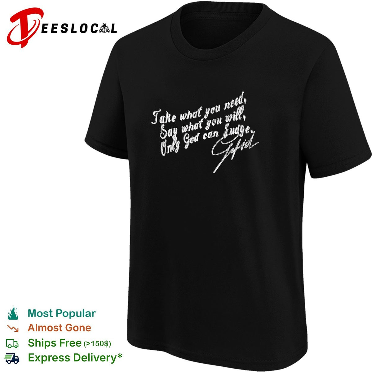 Take what you need say what you will only God can judge Gifted shirt