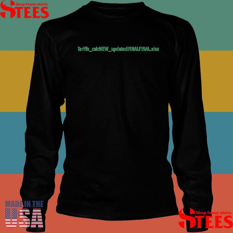 Tariffs Calcnew Updated Finalfinal Xlsx T-shirt