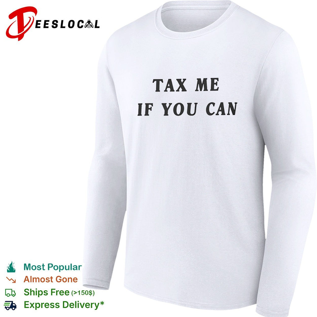 Tax me if you can shirt