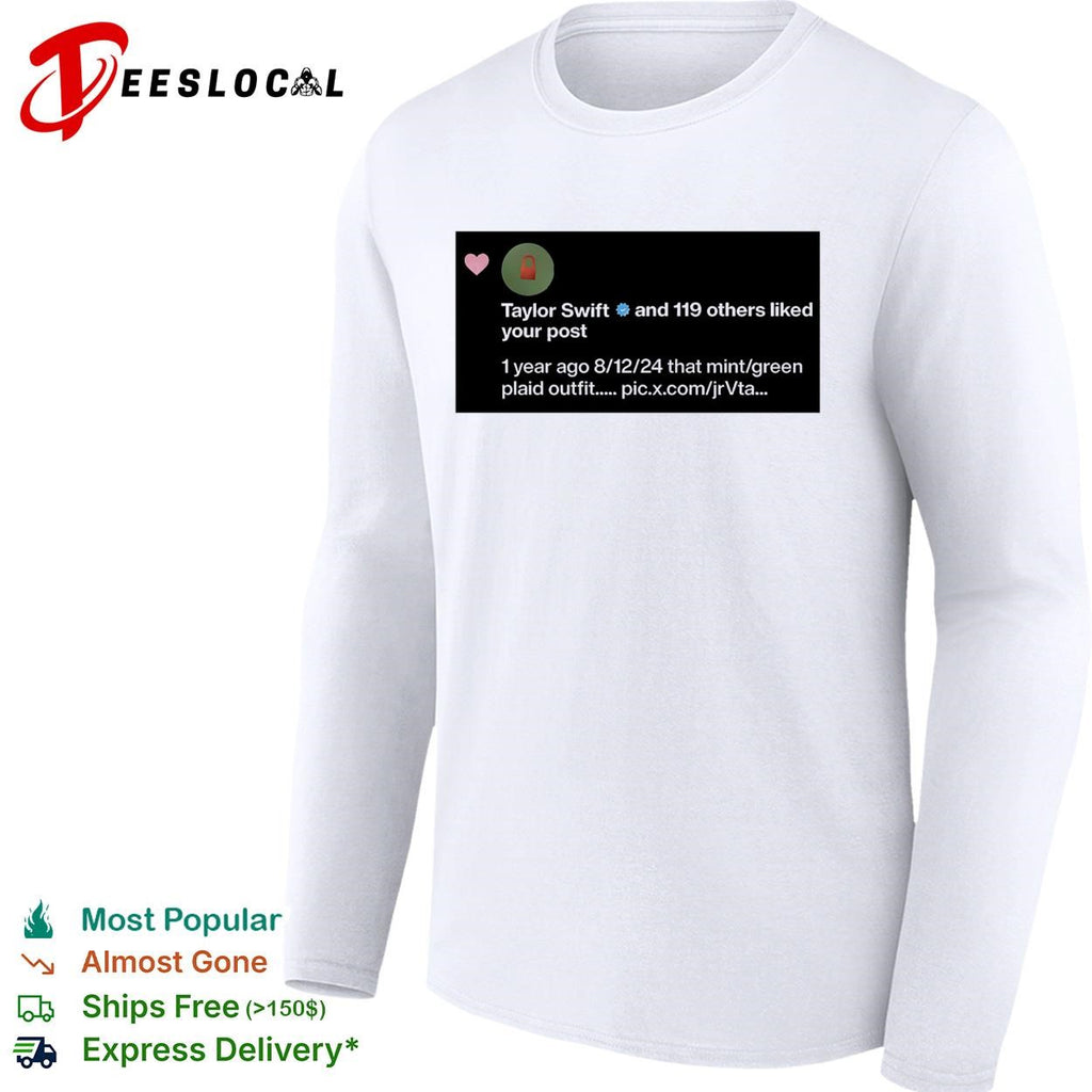 Taylor and 119 others liked you post shirt