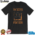 Tell Schrödinger I’m Alive And I’m Coming For Him Cat T Shirt
