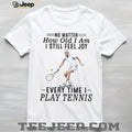 Tennis Player Senior Joy Quote Athletic Sport T Shirt