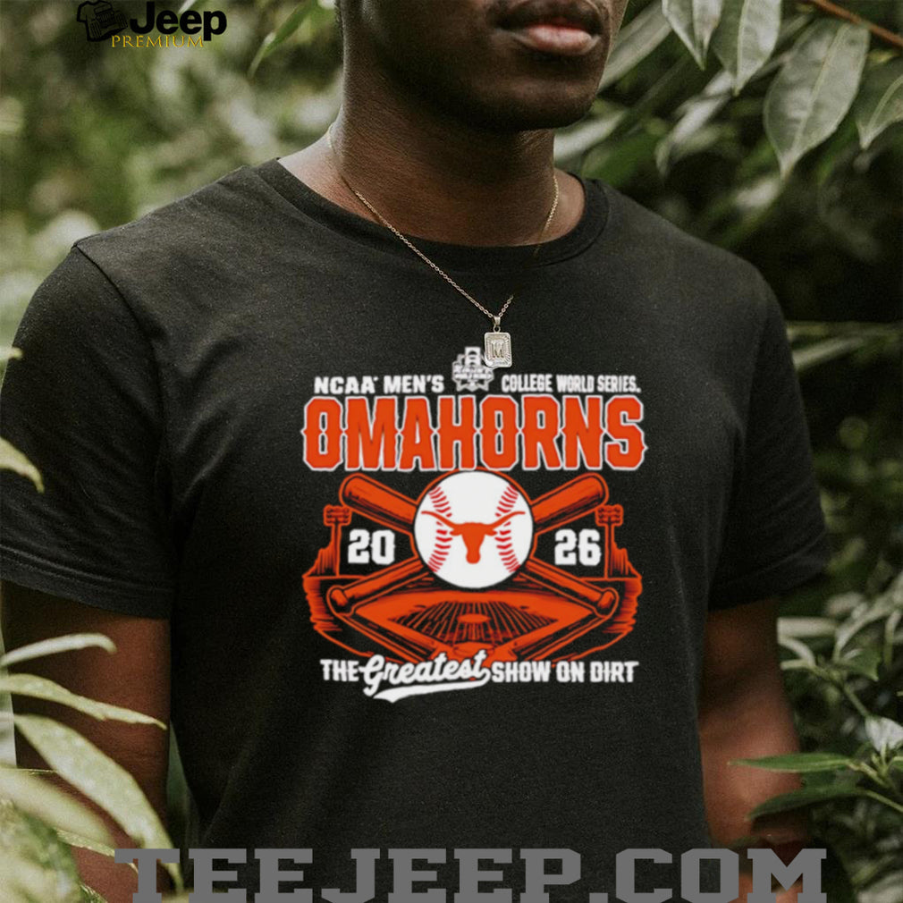 Texas Longhorns 2026 College World Series Bound OmaHorns The Greatest show on dirt shirt