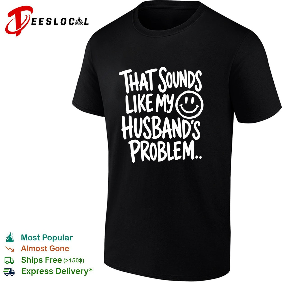 That sounds like my smile husband’s problem humor shirt