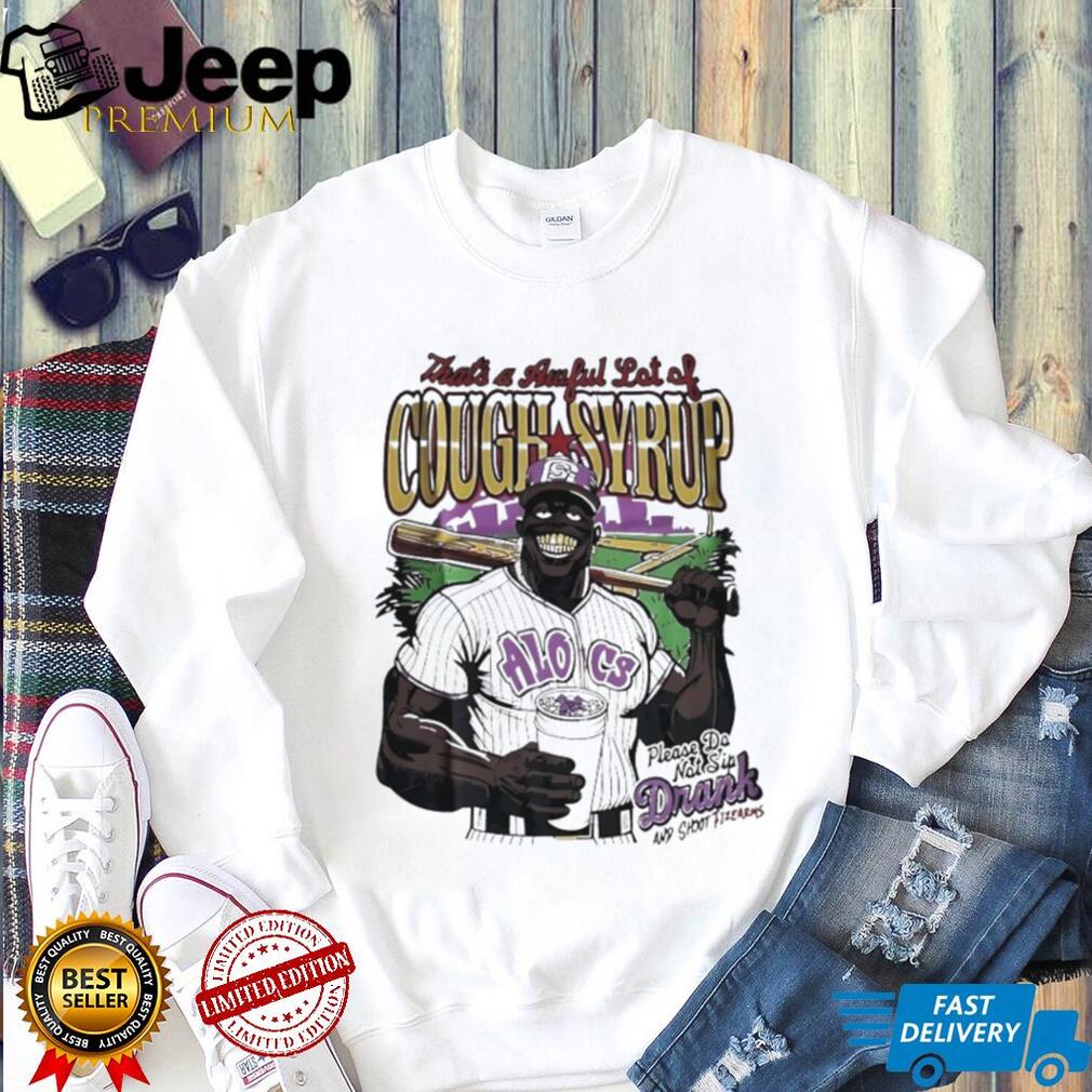 That’s A Awful Lot Of Cough Syrup Baseball Parody Graphic T Shirt