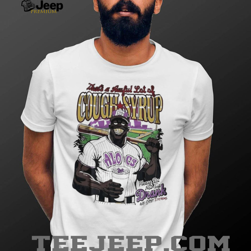 That’s A Awful Lot Of Cough Syrup Baseball Parody Graphic T Shirt