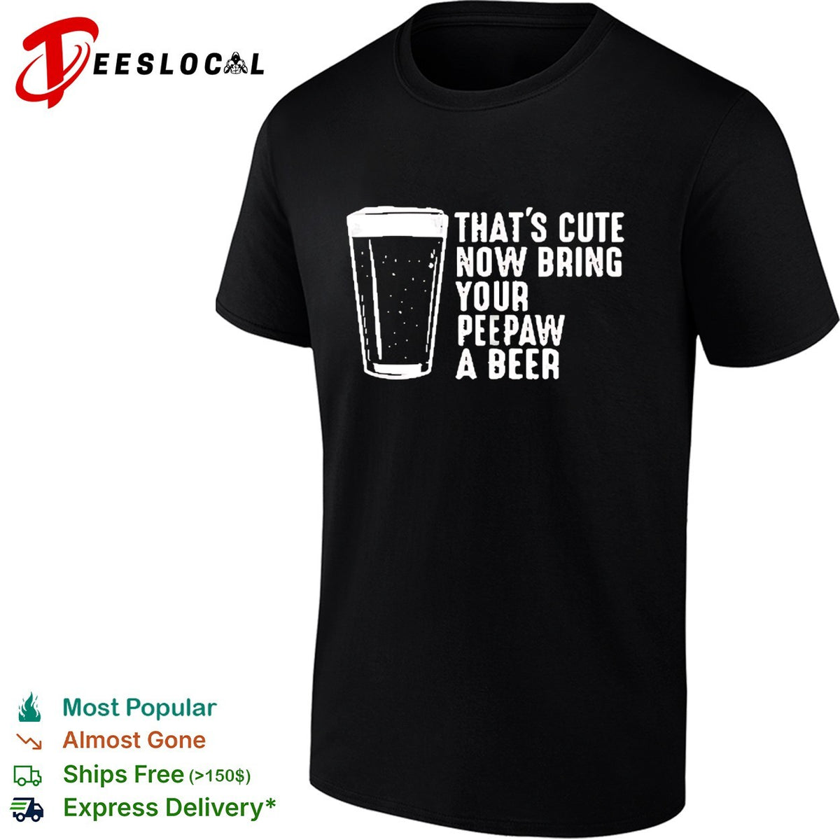 Thats cute now bring your peepaw a beer grandpa humor shirt