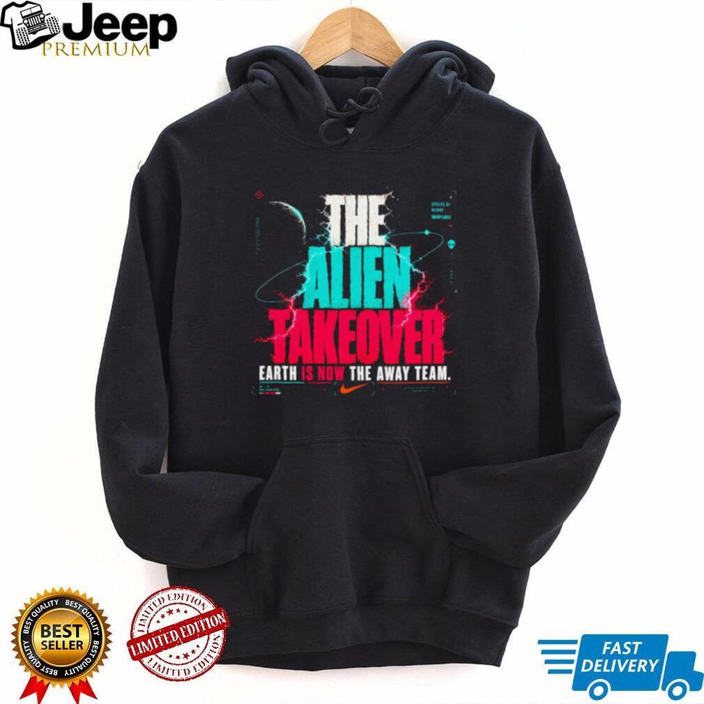 The Alien Takeover Earth Is Now The Away Team Graphic T Shirt