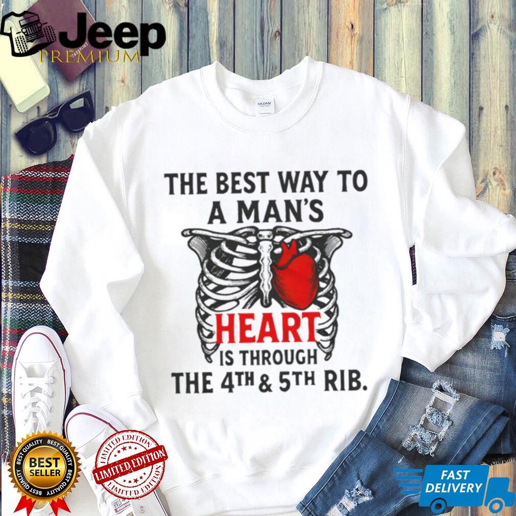 The Best Way to a Man’s Heart 4th and 5th Rib Anatomy T Shirt