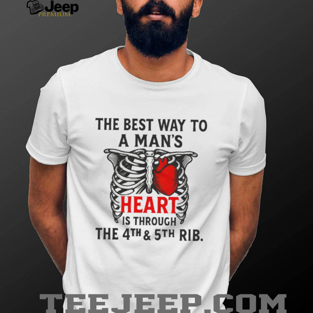The Best Way to a Man’s Heart 4th and 5th Rib Anatomy T Shirt