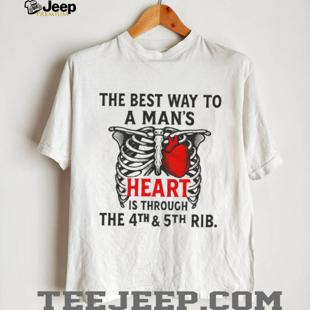 The Best Way to a Man’s Heart 4th and 5th Rib Anatomy T Shirt