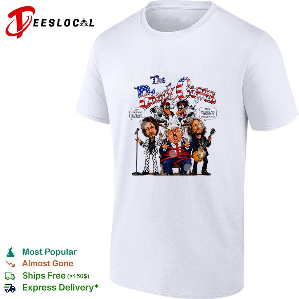 The Black Crowes Donald Trump Hey little thing let me light your candle shirt