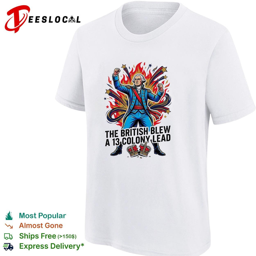 The British blew a 13 colony lead founding father fireworks pose shirt