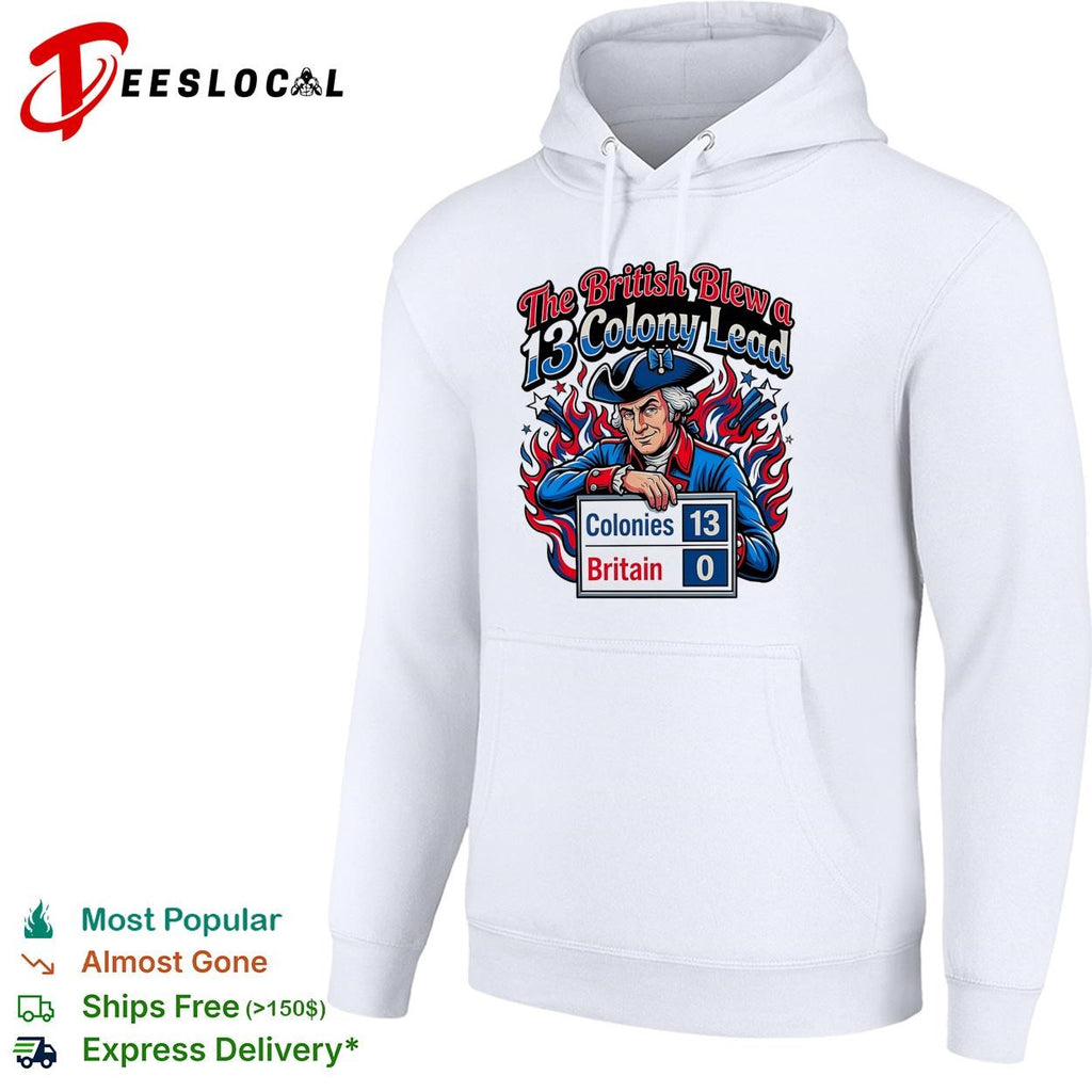 The British blew a 13 colony lead scoreboard founding father poster shirt