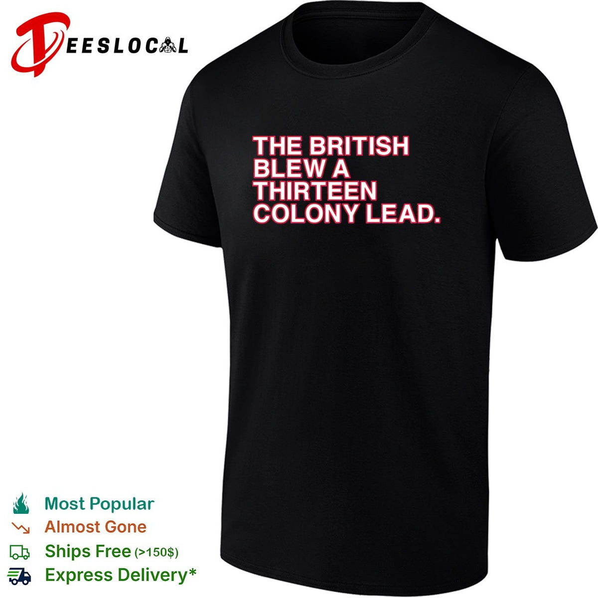 The British blew a thirteen colony lead American Revolutionary War parody shirt