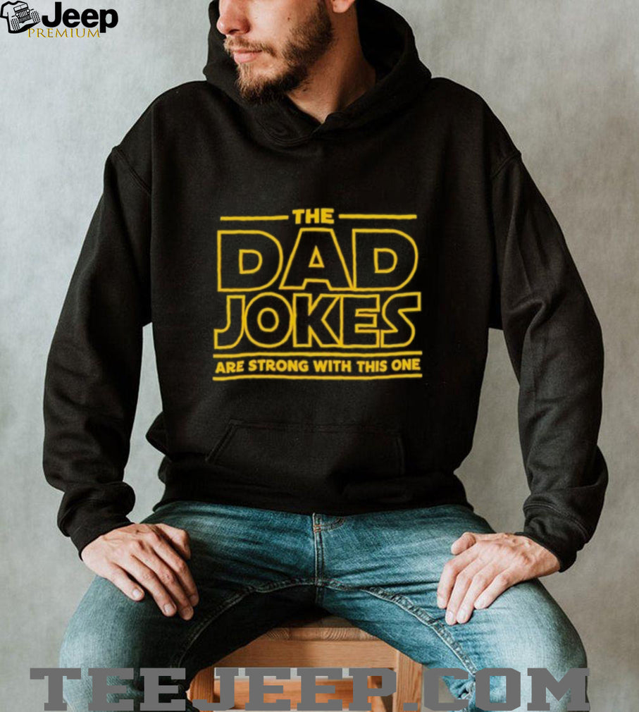 The Dad Jokes Are Strong With The One Shirt