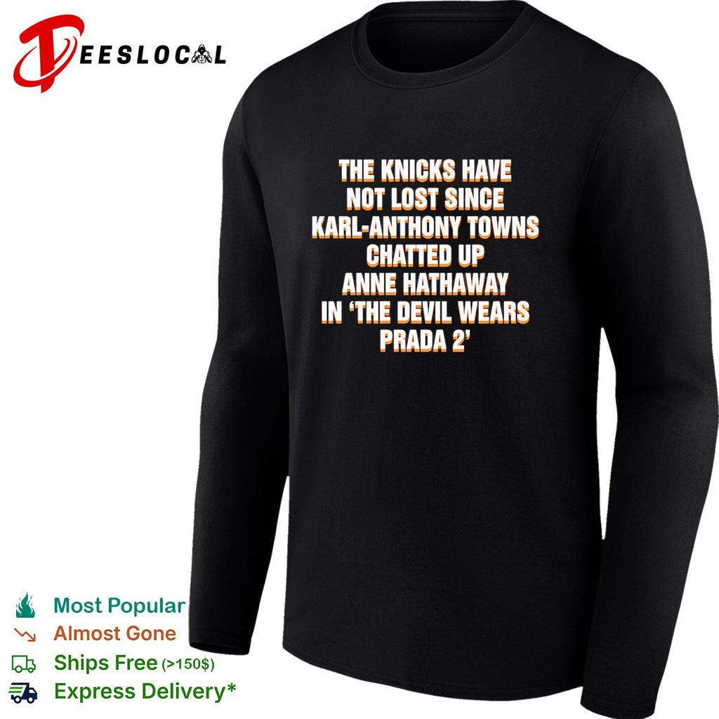 The Devil wears prada 2 The Knicks have not lost since Karl-Anthony shirt