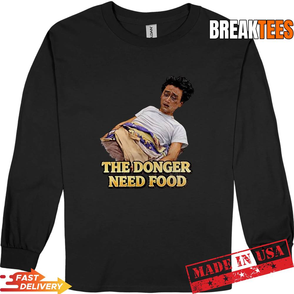 The Donger Need Food Shirt
