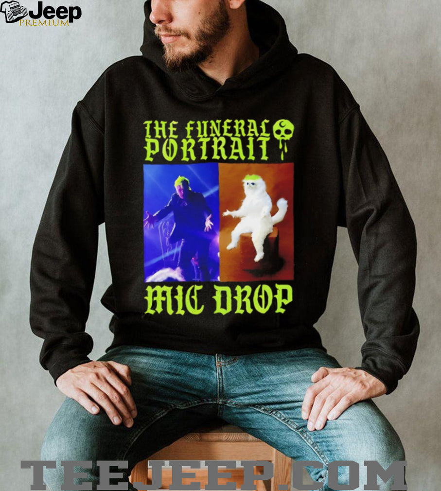 The Funeral Portrait Mic Drop Band Meme T Shirt