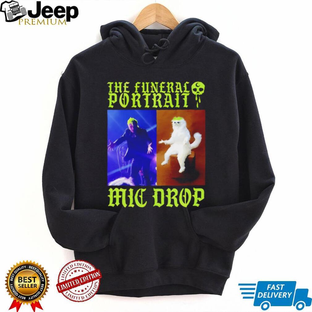 The Funeral Portrait Mic Drop Band Meme T Shirt