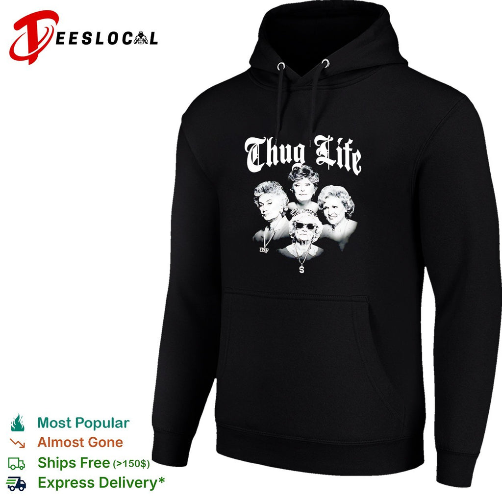 The Golden Girls Thug Life shirt