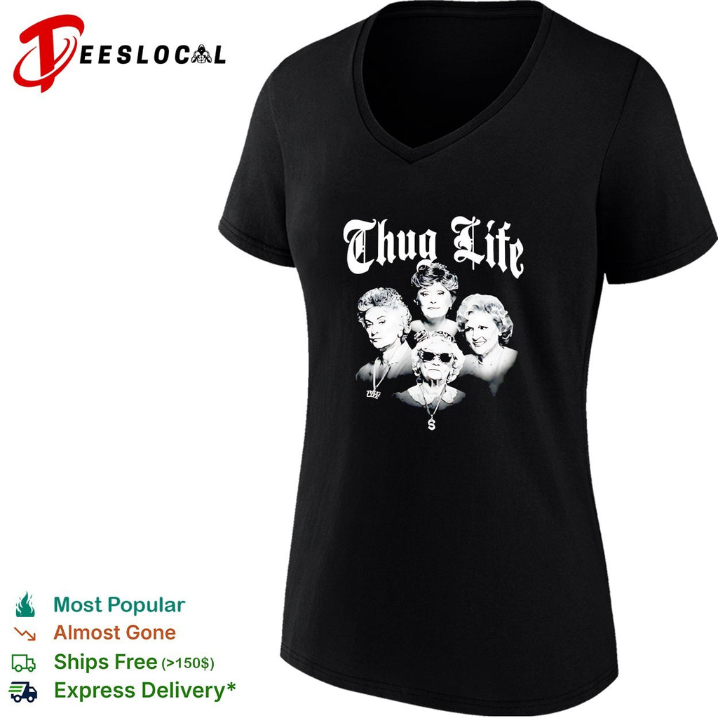 The Golden Girls Thug Life shirt