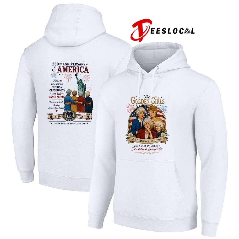 The Golden Girls still fabulous still free 250 years of liberty friendship and sharp wit shirt