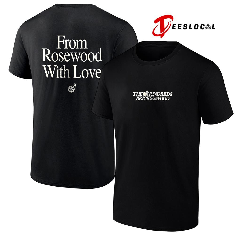 The Hundreds Bricks and Wood from Rosewood with love text shirt