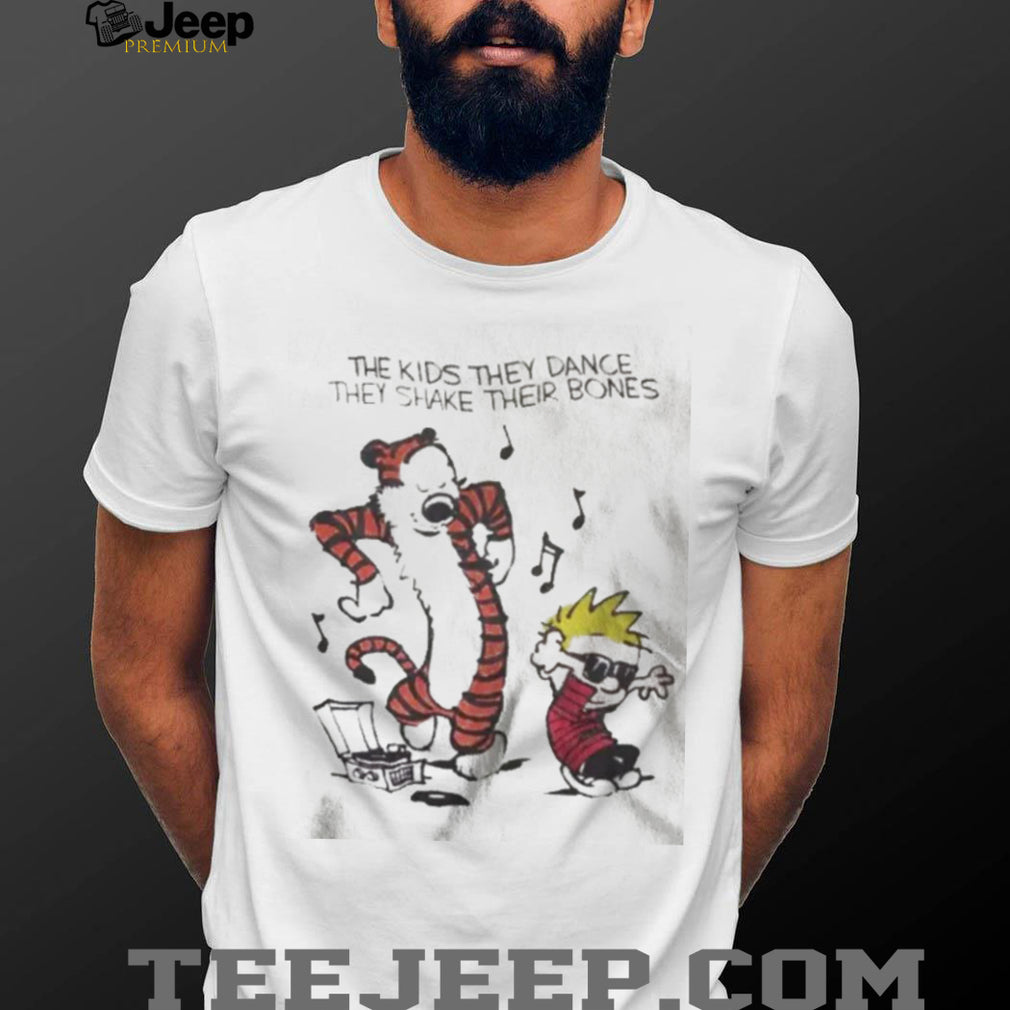 The Kids They Dance They Shake Their Bones Calvin and Hobbes Inspired T Shirt