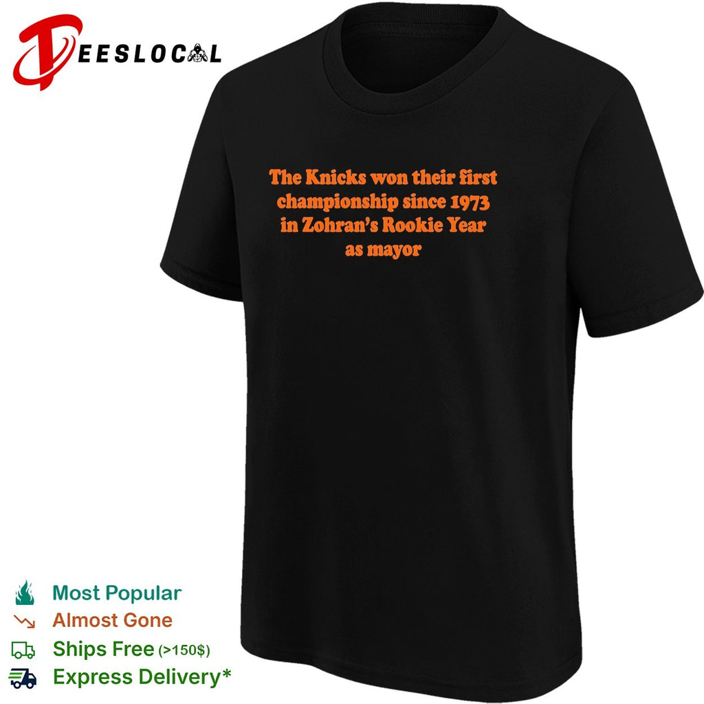 The Knicks Won Their First Championship Since 1973 In Zohran’s rookie year shirt