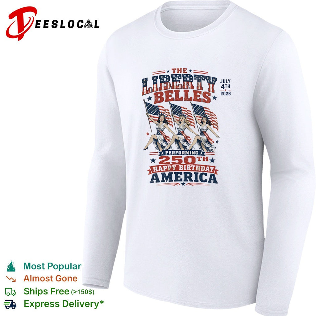 The Liberty Belles July 4th 2026 Performing 250th Happy Birthday America shirt