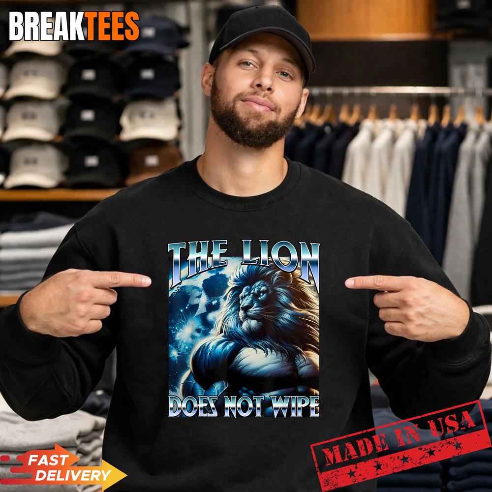 The Lion Does NOT Wipe Meme Funny Cringe Unhinged Bootleg T-Shirt