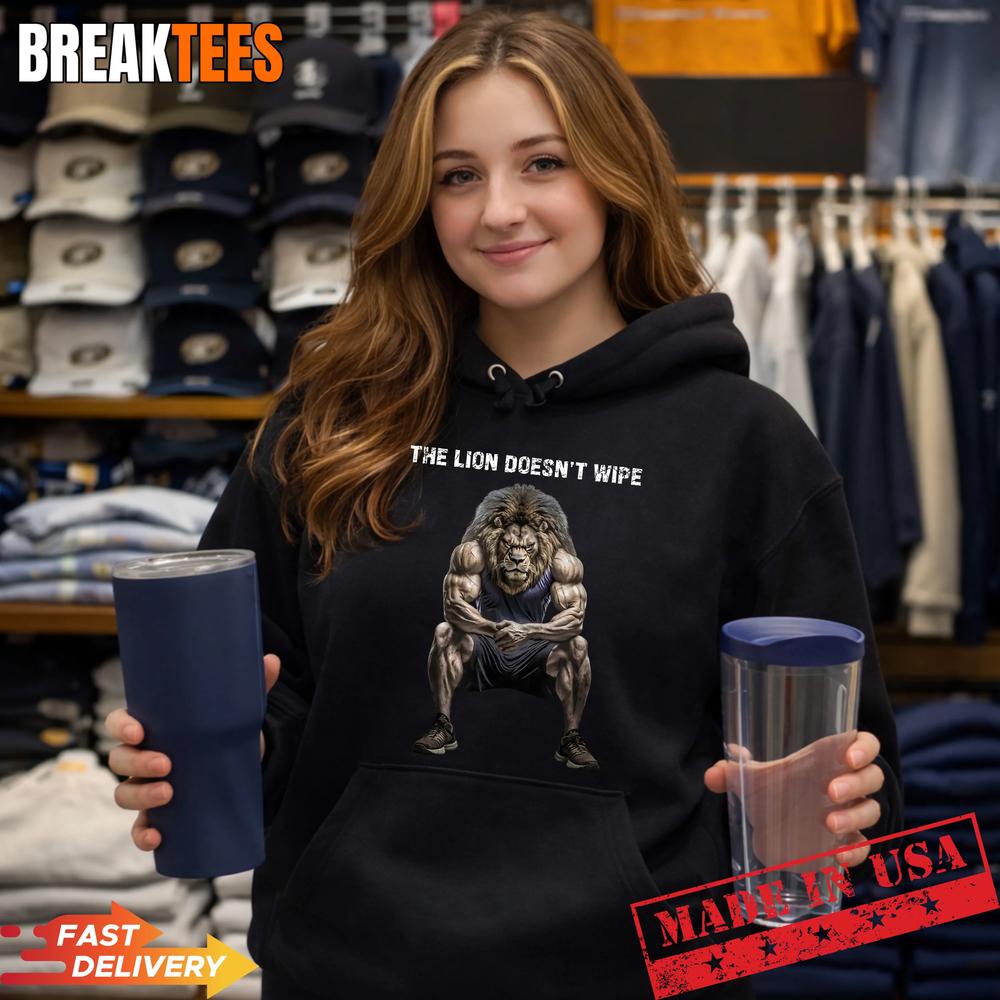 The Lion Doesn’t Wipe Funny Gen Z Joke Brainrot Raunchy Meme T-Shirt