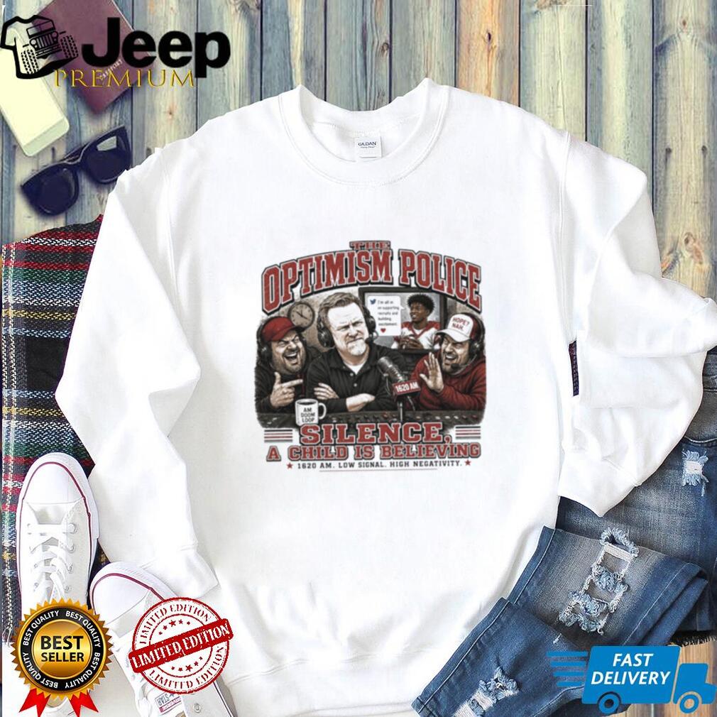 The Optimism Police Silence A Child Is Believing Sports Podcast Radio T Shirt