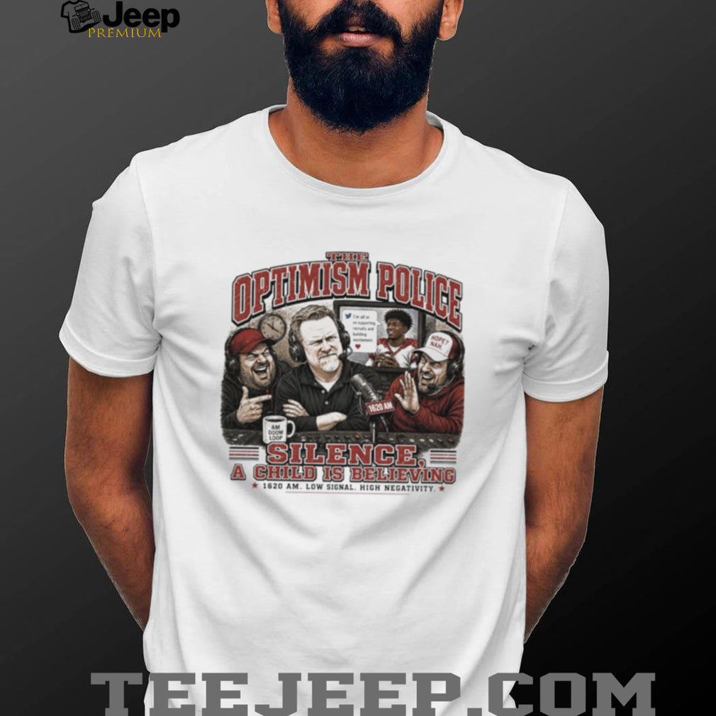 The Optimism Police Silence A Child Is Believing Sports Podcast Radio T Shirt