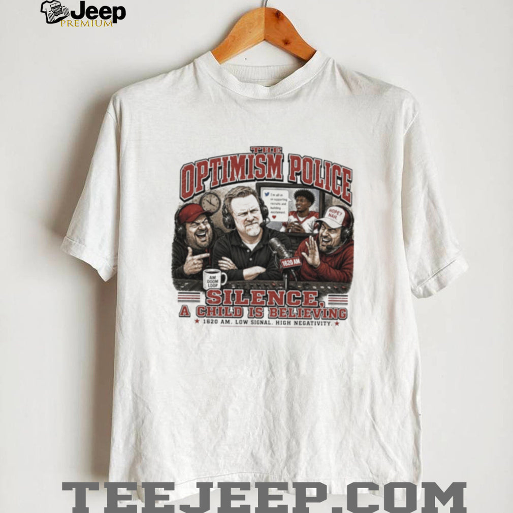 The Optimism Police Silence A Child Is Believing Sports Podcast Radio T Shirt