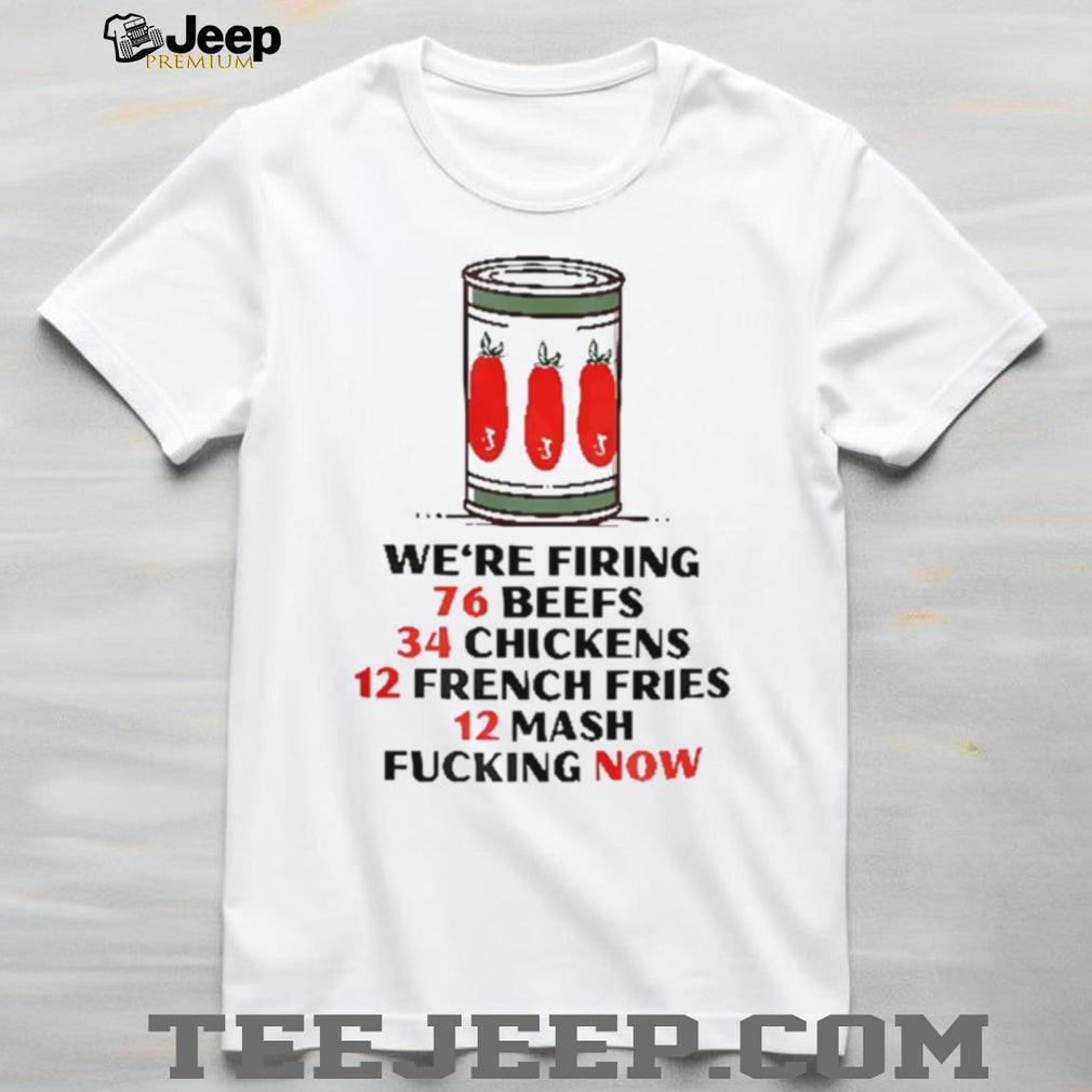 The Original Beef Of Chicagoland We’re Firing 76 Beefs shirt