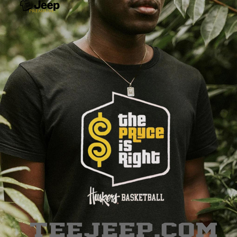 The Pryce Is Right Huskers Basketball Nebraska Fan T Shirt